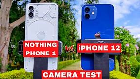 Nothing Phone 1 Vs iPhone 12 Camera Test | Photo, Video Test | iPhone 12 Vs Nothing Phone 1 Camera