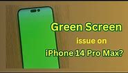 iPhone 14 Pro Max 'green screen' issue strikes on some units