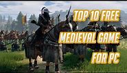 Top 10 Free Medieval Games on PC 2023 | Download Now For Free