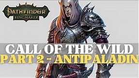 Pathfinder: Kingmaker - Call of the Wild Mod Part 2: Antipaladin