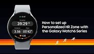 Galaxy Watch6 | Watch6 Classic: How to set up Personalized HR Zone | Samsung​