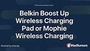 Belkin Boost Up Wireless Charging Pad or Mophie Wireless Charging Base??