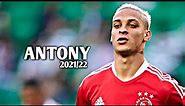 Antony 2021 - Crazy Skills & Goals | HD