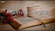 Bamboo - Morning Rose (Official Lyric Video)