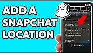 How To Add Snapchat Location 2024