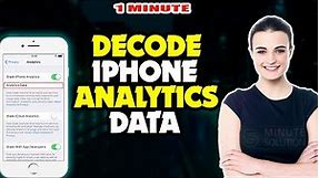 How to decode iphone analytics data 2024 [ Easy Solution ]
