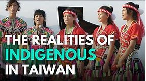 The realities of growing up indigenous in Taiwan