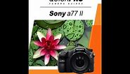 Sony A77 II Instructional Guide by QuickPro Camera Guides
