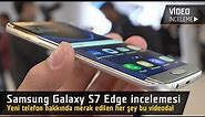 Samsung Galaxy S7 Edge inceleme videosu