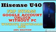 Hisense U40 Google Account unlock without PC.Frp bypass Hisense U40