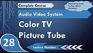 Colour TV picture tube, Block diagram & Components of Colour TV picture tube, TeleVision Engineering