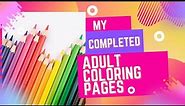 My Completed Adult Coloring Pages!! | April - June 2023
