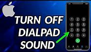 How To Turn Off Dialpad Sound On iPhone