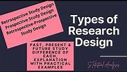 Retrospective, Prospective and Retrospective-prospective Study Design | Types of Research Design