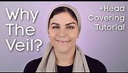 Christian Head Covering Tutorial + Why I choose the Veil.