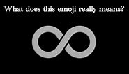 What does the Infinity emoji means?