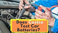 Does Costco Test Car Batteries? (All You Need To Know!)