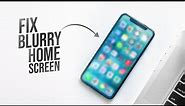 How to Fix Blurry Home Screen on iPhone (tutorial)