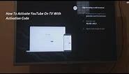 youtube.com/activate On Smart TV – How To Activate YouTube On TV With Activation Code?