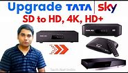 How to Upgrade Tata Sky Set Top Box SD to HD, 4K & HD+ New