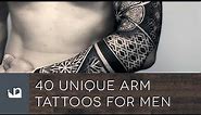 40 Unique Arm Tattoos For Men