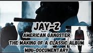 JayZ American Gangster - Mini Documentary - Making of a classic album