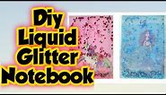 Diy Liquid Glitter Notebook/without gycerine/how to make liquid glitter sensary Notebook at home