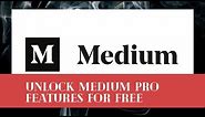 How to unlock medium pro features for free to read unlimited articles?