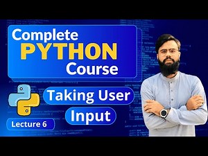 Taking User Input In Python | Python Full Course | Python Basics | Jupyter Notebook | Lecture 6