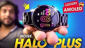The Ultra *LUXURY AMOLED* Smartwatch You Can BUY! ⚡️ Noise HALO PLUS Elite Edition Smartwatch Review