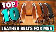 Best Leather Belts for Men In 2023- Top 10 New Leather Belts for Mens Review