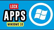 How to Lock Apps in Windows 10 without Any Software