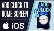 How to Add Clock Widget to Home Screen on iPhone or iPad (iOS)