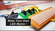 Make Your Own LED Matrix !
