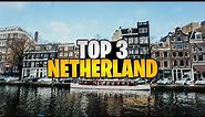 Top 3 Destination in Netherland