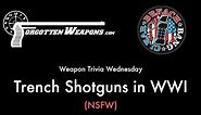 Weapon Trivia Wednesday: Trench Shotguns in WWI (NSFW Language)