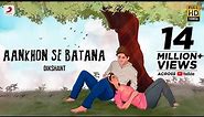 Aankhon Se Batana – Dikshant | Viral Song 2022 | Official Video