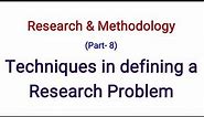Techniques involved in defining a Research Problem || Research & Methodology ||Part- 8 || Notes