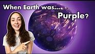 How & Why Earth Went From Purple to Green (Twice!) | GEO GIRL