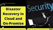 Disaster Recovery in Cloud and On-Premise | What is disaster recovery planning?