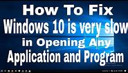 How to fix "Windows 10 is very slow in opening any application and program"