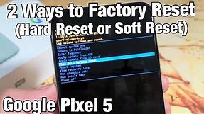 Pixel 5: How to Factory Reset 2 Ways (Soft Reset & Hard Reset)