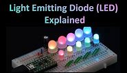 Light Emitting Diode (LED) Explained (Working, Advantages and Types of LED Explained)