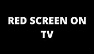 Red Screen on TV: causes and fixes