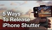 5 Unique Ways To Release iPhone’s Shutter For Stunning Photos