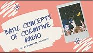 Basic concepts in Cognitive Radio