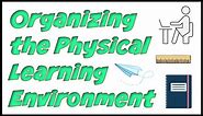 The Classroom Environment: Physical Organization