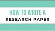 How to Outline and Write a Research Paper: A Step-by-Step Guide