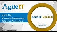 Microsoft Cybersecurity Reference Architecture - Agile IT Tech Talk