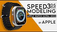Speed Modeling 3DS MAX - Apple Watch Ultra 2022 by APPLE